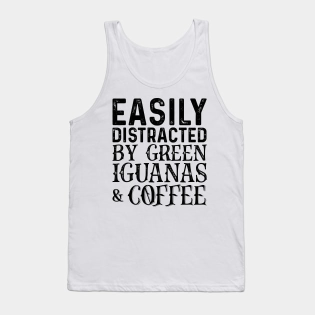 Easily Distracted By Green Iguanas And Coffee Tank Top by Saimarts